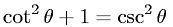 Pythagorean Property - Cotangent and Cosecant