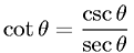 Quotient Property - Cotangent, Cosecant, and Secant